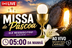 Missa de Páscoa 05/04/2026 – 05h