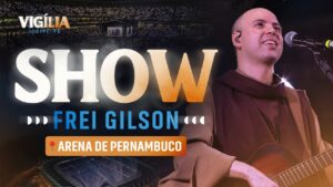 Frei Gilson Vigília em Recife